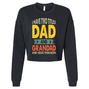 Fathers Day I Have Two Titles Dad And Grandad Grandpa Cropped Pullover Crew