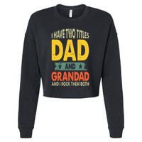 Fathers Day I Have Two Titles Dad And Grandad Grandpa Cropped Pullover Crew