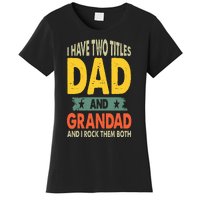 Fathers Day I Have Two Titles Dad And Grandad Grandpa Women's T-Shirt