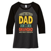 Fathers Day I Have Two Titles Dad And Grandad Grandpa Women's Tri-Blend 3/4-Sleeve Raglan Shirt