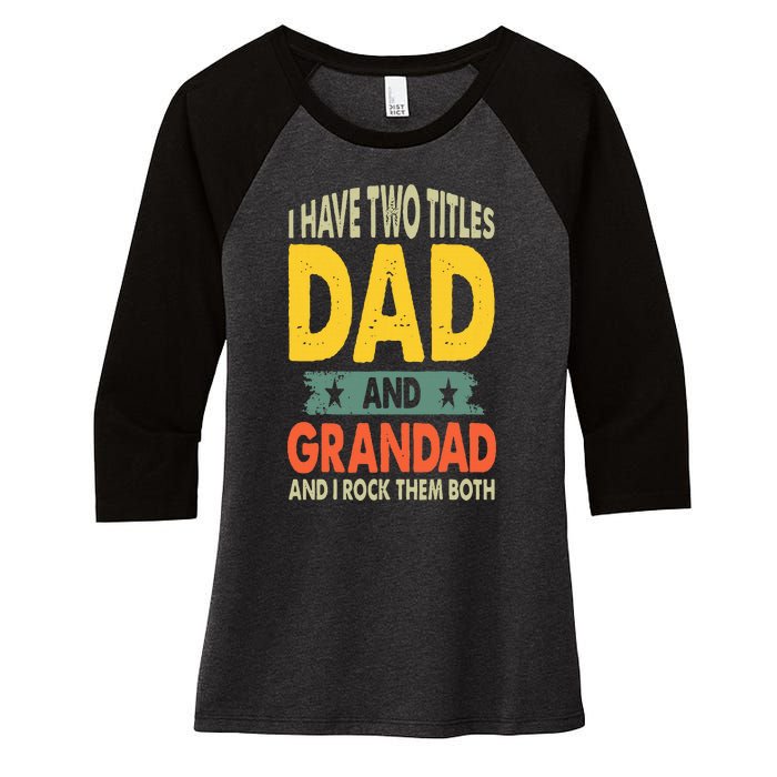 Fathers Day I Have Two Titles Dad And Grandad Grandpa Women's Tri-Blend 3/4-Sleeve Raglan Shirt