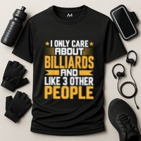 Father's Day I Only Care About Billiards Pool And Like Other 3 Peop Le For Dad Performance Shirt