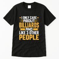 Father's Day I Only Care About Billiards Pool And Like Other 3 Peop Le For Dad Tall T-Shirt