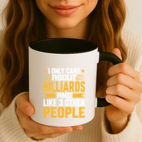 Father's Day I Only Care About Billiards Pool And Like Other 3 Peop Le For Dad Mug