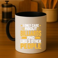 Father's Day I Only Care About Billiards Pool And Like Other 3 Peop Le For Dad Mug