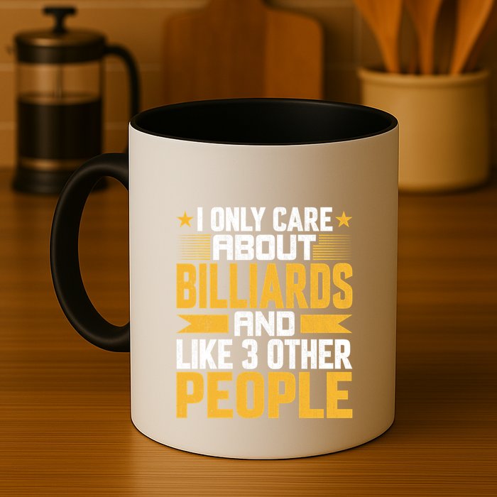 Father's Day I Only Care About Billiards Pool And Like Other 3 Peop Le For Dad Mug