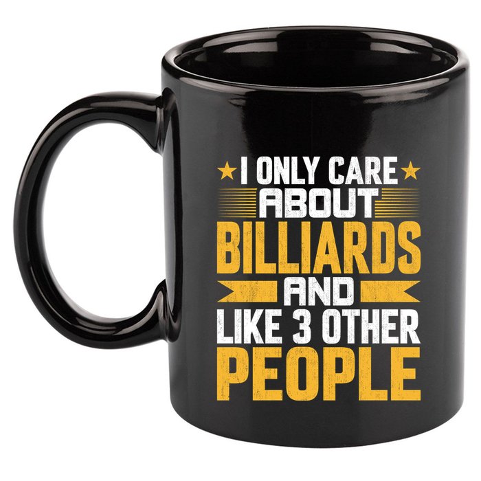 Father's Day I Only Care About Billiards Pool And Like Other 3 Peop Le For Dad 11oz C Handle Ceramic Mug