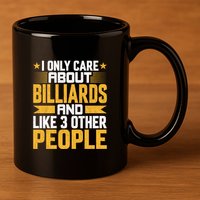 Father's Day I Only Care About Billiards Pool And Like Other 3 Peop Le For Dad 11oz C Handle Ceramic Mug