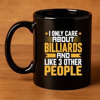 Father's Day I Only Care About Billiards Pool And Like Other 3 Peop Le For Dad 11oz C Handle Ceramic Mug