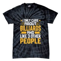Father's Day I Only Care About Billiards Pool And Like Other 3 Peop Le For Dad Tie-Dye T-Shirt