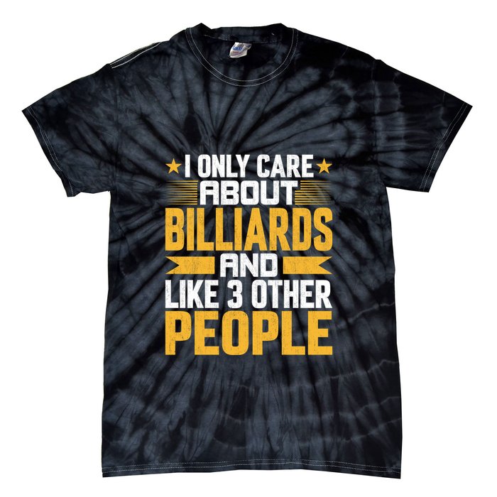 Father's Day I Only Care About Billiards Pool And Like Other 3 Peop Le For Dad Tie-Dye T-Shirt