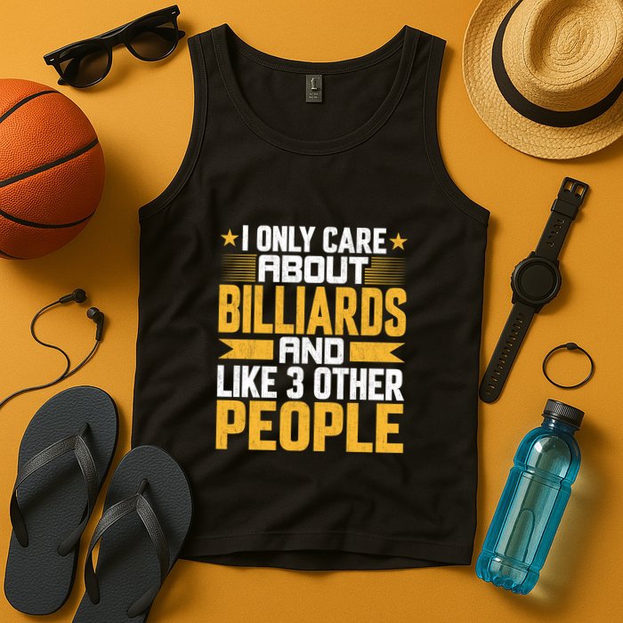 Father's Day I Only Care About Billiards Pool And Like Other 3 Peop Le For Dad Tank Top