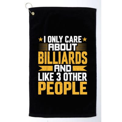 Father's Day I Only Care About Billiards Pool And Like Other 3 Peop Le For Dad Golf Towel