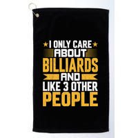 Father's Day I Only Care About Billiards Pool And Like Other 3 Peop Le For Dad Golf Towel