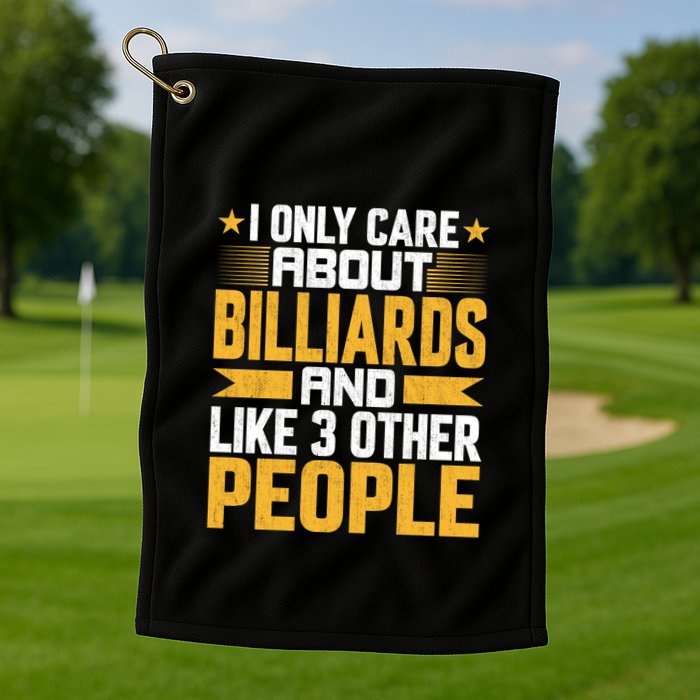 Father's Day I Only Care About Billiards Pool And Like Other 3 Peop Le For Dad Golf Towel