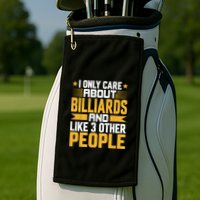 Father's Day I Only Care About Billiards Pool And Like Other 3 Peop Le For Dad Golf Towel