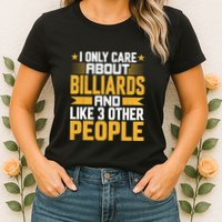 Father's Day I Only Care About Billiards Pool And Like Other 3 Peop Le For Dad Womens T-Shirt