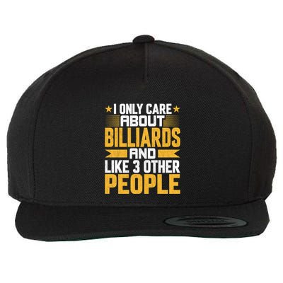 Father's Day I Only Care About Billiards Pool And Like Other 3 Peop Le For Dad Wool Snapback Cap