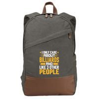 Father's Day I Only Care About Billiards Pool And Like Other 3 Peop Le For Dad Cotton Canvas Backpack