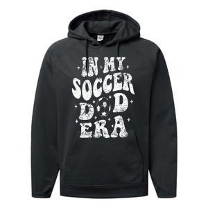 Fathers Day In My Soccer Dad Era Groovy Funny Cheer Dad Performance Fleece Hoodie