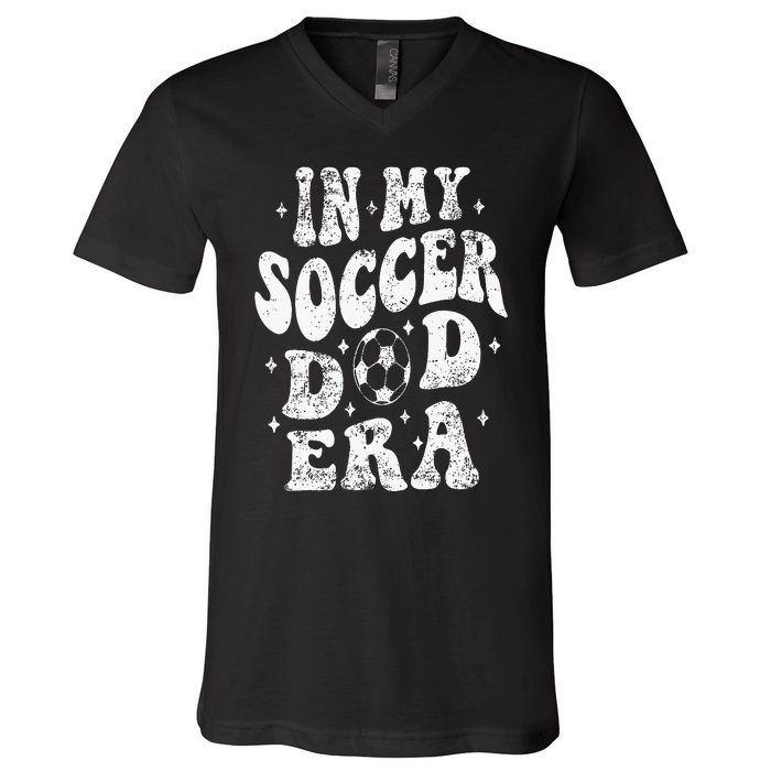 Fathers Day In My Soccer Dad Era Groovy Funny Cheer Dad V-Neck T-Shirt