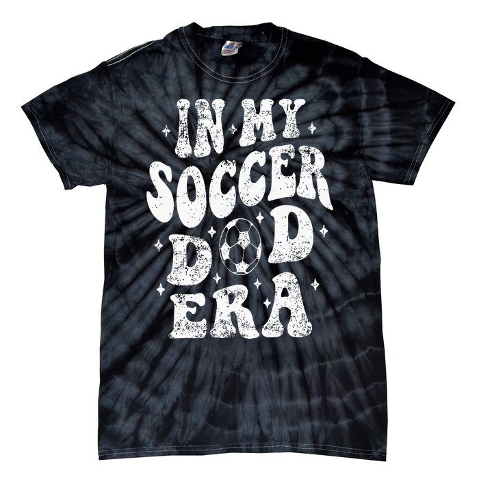 Fathers Day In My Soccer Dad Era Groovy Funny Cheer Dad Tie-Dye T-Shirt