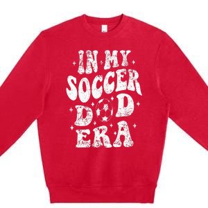 Fathers Day In My Soccer Dad Era Groovy Funny Cheer Dad Premium Crewneck Sweatshirt