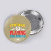 Father's Day I'd Rather Be Playing Billiards Gift For Dad Button