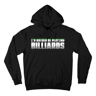 Father's Day I'd Rather Be Playing Billiards Perfect Pool Player Gift For Dad Hoodie