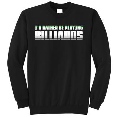 Father's Day I'd Rather Be Playing Billiards Perfect Pool Player Gift For Dad Sweatshirt