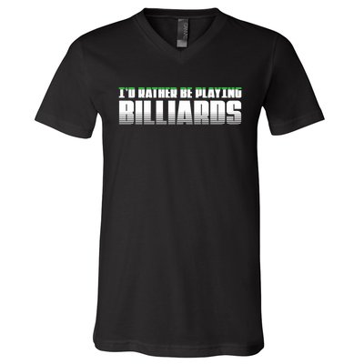 Father's Day I'd Rather Be Playing Billiards Perfect Pool Player Gift For Dad V-Neck T-Shirt