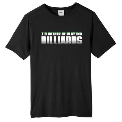 Father's Day I'd Rather Be Playing Billiards Perfect Pool Player Gift For Dad Tall Fusion ChromaSoft Performance T-Shirt