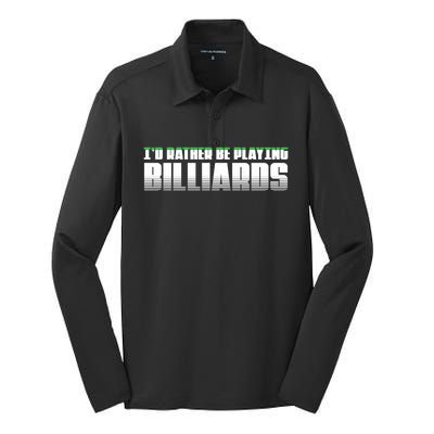 Father's Day I'd Rather Be Playing Billiards Perfect Pool Player Gift For Dad Silk Touch Performance Long Sleeve Polo