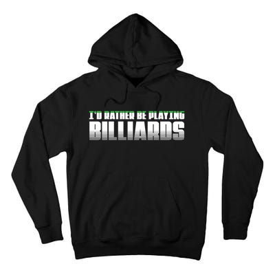 Father's Day I'd Rather Be Playing Billiards Perfect Pool Player Gift For Dad Tall Hoodie