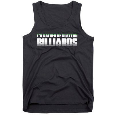 Father's Day I'd Rather Be Playing Billiards Perfect Pool Player Gift For Dad Tank Top