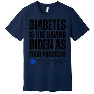 Funny Diabetes Is Like Having Biden As Your Pancreas Premium T-Shirt