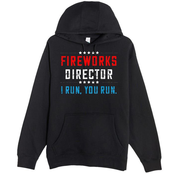 Fireworks Director If I Run You Run Premium Pullover Hoodie