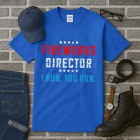 Fireworks Director If I Run You Run Tall T-Shirt