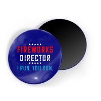 Fireworks Director If I Run You Run Magnet