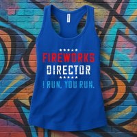 Fireworks Director If I Run You Run Womens Tank Top