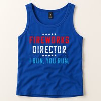 Fireworks Director If I Run You Run Tank Top