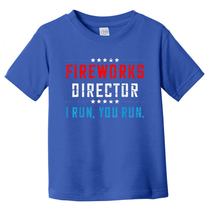 Fireworks Director If I Run You Run Toddler T-Shirt