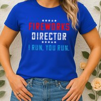 Fireworks Director If I Run You Run Womens T-Shirt