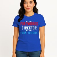 Fireworks Director If I Run You Run Womens T-Shirt