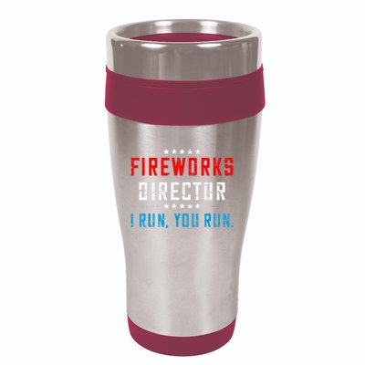 Fireworks Director If I Run You Run 16oz Travel Tumbler
