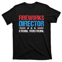 Fireworks Director I Run You Run Funny 4th Of July T-Shirt