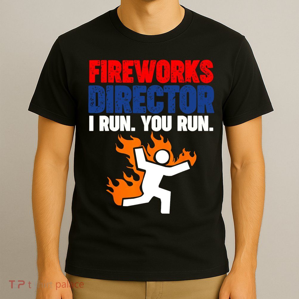 Fireworks Director I Run You Run T-Shirt