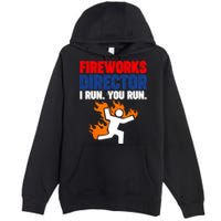 Fireworks Director I Run You Run Premium Pullover Hoodie