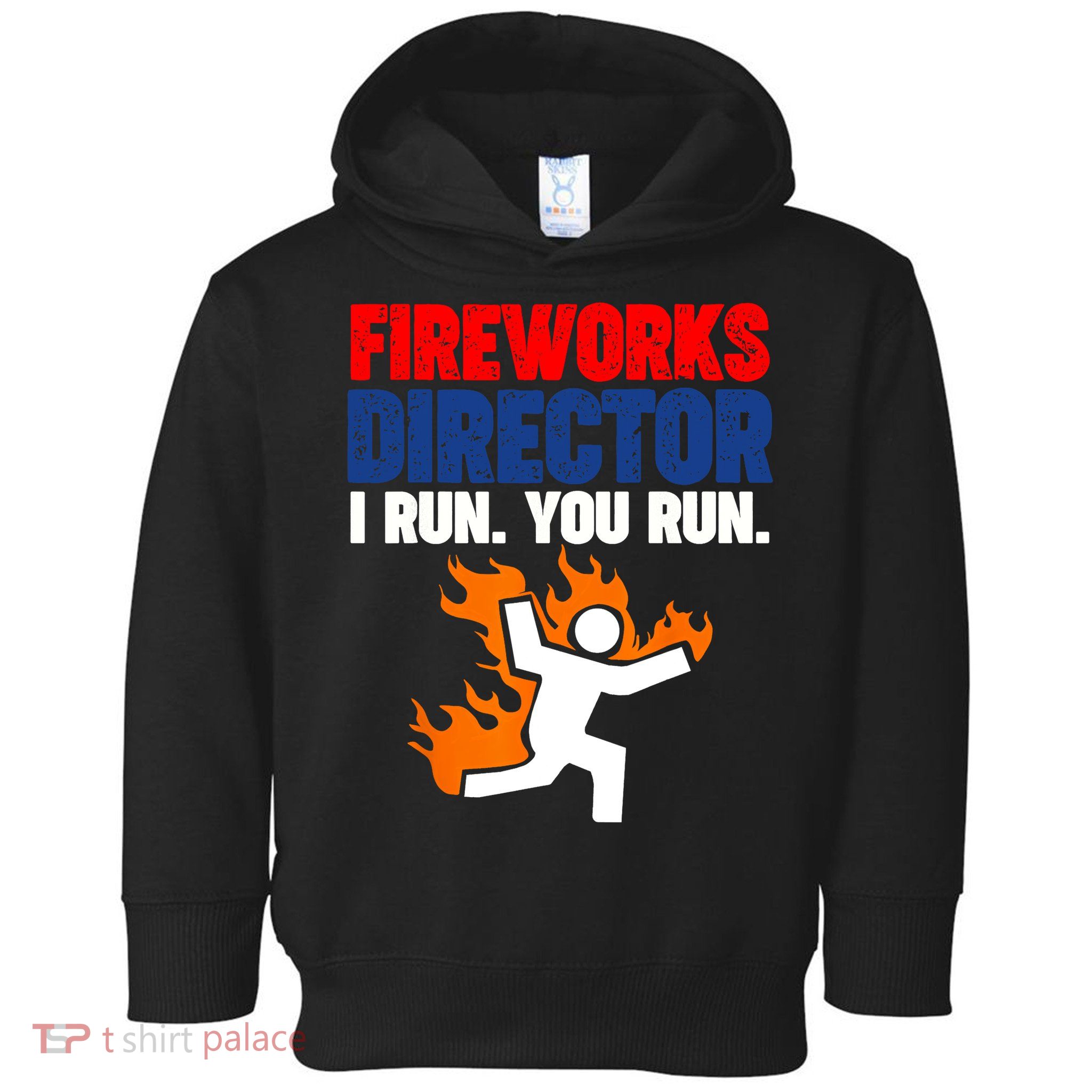 Fireworks Director I Run You Run Toddler Hoodie