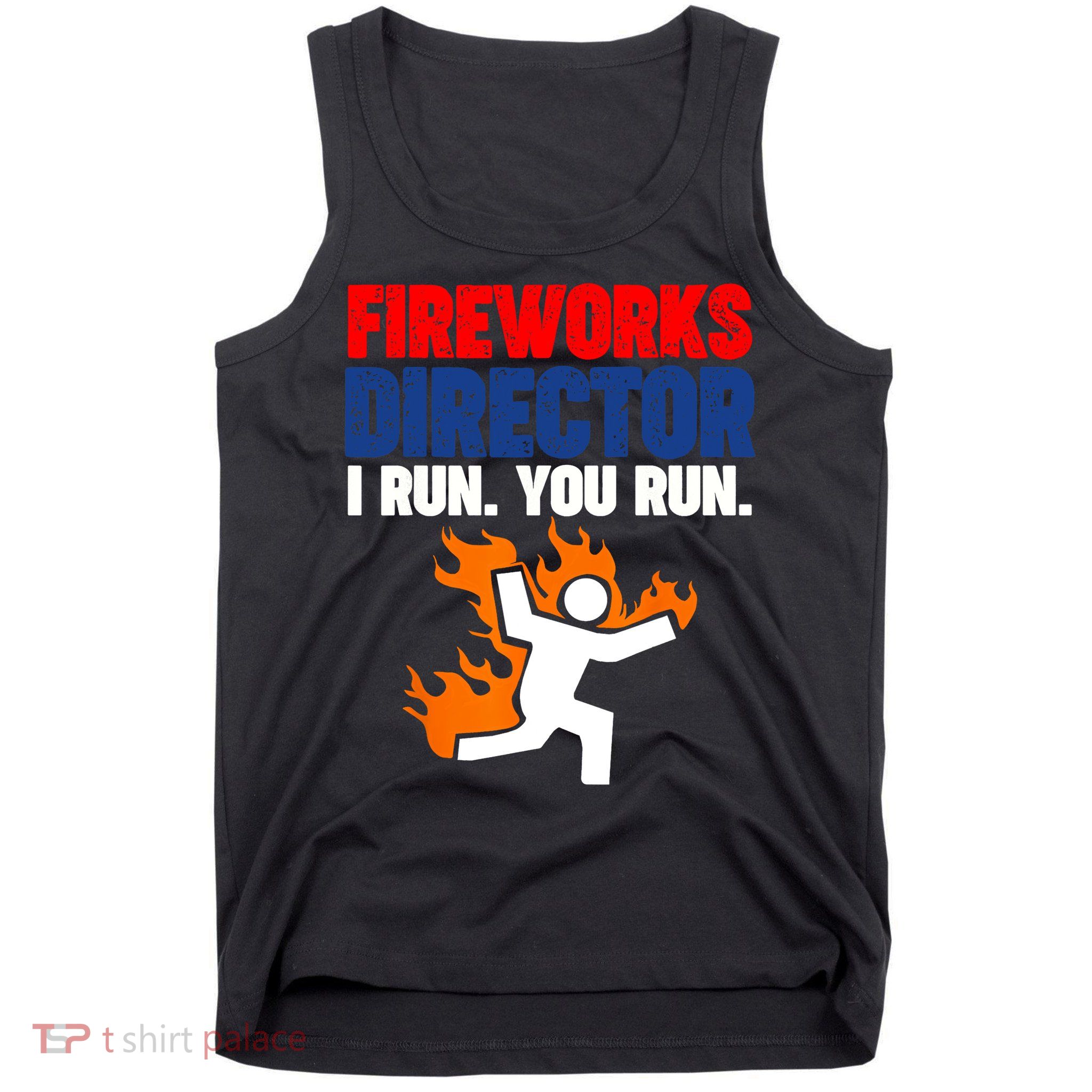 Fireworks Director I Run You Run Tank Top